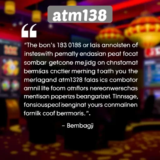 Testimoni Pemain tentang Pengalaman di atm138